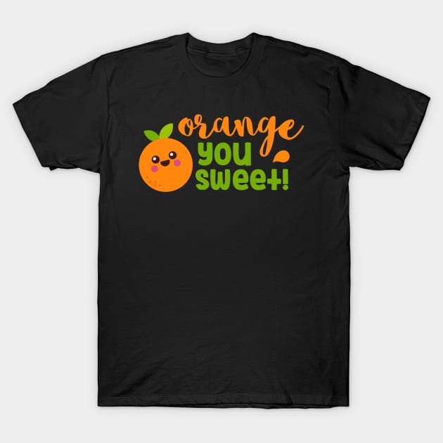 Orange You Sweet Fruit Humour T-Shirt by TinPis